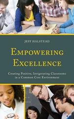 Empowering Excellence: Creating Positive, Invigorating Classrooms in a Common Core Environment