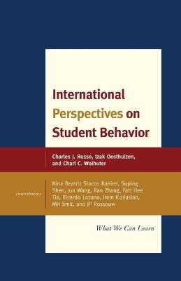 International Perspectives on Student Behavior: What We Can Learn - Charles J. Russo,Izak Oosthuizen,Charl C. Wolhuter - cover