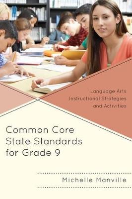 Common Core State Standards for Grade 9: Language Arts Instructional Strategies and Activities - Michelle Manville - cover