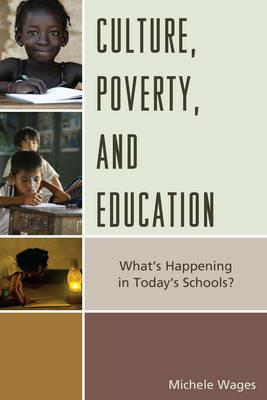 Culture, Poverty, and Education: What's Happening in Today's Schools? - Michele Wages - cover