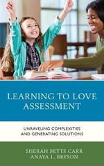 Learning to Love Assessment: Unraveling Complexities and Generating Solutions