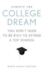 Achieve the College Dream: You Don't Need to Be Rich to Attend a Top School