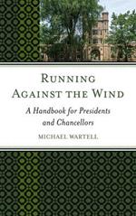 Running Against the Wind: A Handbook for Presidents and Chancellors