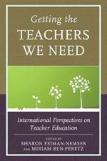 Getting the Teachers We Need: International Perspectives on Teacher Education