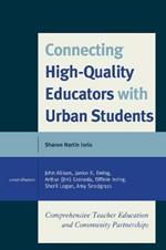 Connecting High-Quality Educators with Urban Students: Comprehensive Teacher Education and Community Partnerships