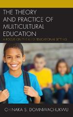 The Theory and Practice of Multicultural Education: A Focus on the K-12 Educational Setting