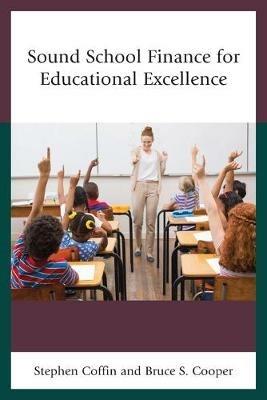 Sound School Finance for Educational Excellence - Stephen V. Coffin,Bruce S. Cooper - cover