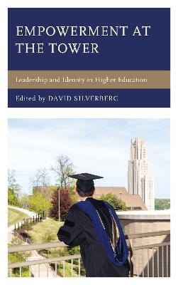 Empowerment at the Tower: Leadership and Identity in Higher Education - cover