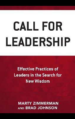 Call for Leadership: Effective Practices of Leaders in the Search for New Wisdom - Marty Zimmerman,Brad Johnson - cover