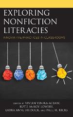 Exploring Nonfiction Literacies: Innovative Practices in Classrooms