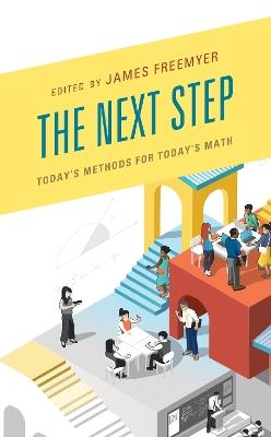 The Next Step: Today's Methods for Today's Math - cover