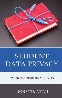 Student Data Privacy: Managing Vendor Relationships - Linnette Attai - cover