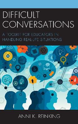 Difficult Conversations: A Toolkit for Educators in Handling Real-Life Situations - Anni K. Reinking - cover