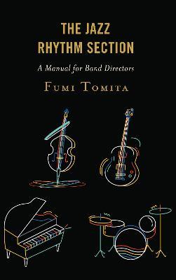 The Jazz Rhythm Section: A Manual for Band Directors - Fumi Tomita - cover