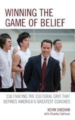 Winning the Game of Belief: Cultivating the Cultural Grit that Defines America’s Greatest Coaches