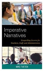 Imperative Narratives: Storytelling Secrets for Teachers, Staff, and Administrators