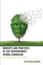 Mindsets and Practices of the Contemporary School Counselor: A Practical Guide