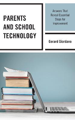 Parents and School Technology: Answers That Reveal Essential Steps for Improvement - Gerard Giordano - cover