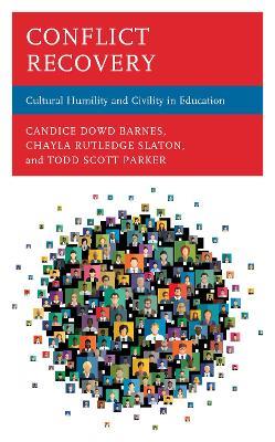 Conflict Recovery: Cultural Humility and Civility in Education - Candice Dowd Barnes,Chayla Rutledge Slaton,Todd Scott Parker - cover