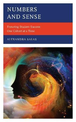 Numbers and Sense: Ensuring Student Success One Cohort at a Time - Alexandra Salas - cover