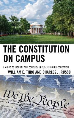 The Constitution on Campus: A Guide to Liberty and Equality in Public Higher Education - William E. Thro,Charles J. Russo - cover