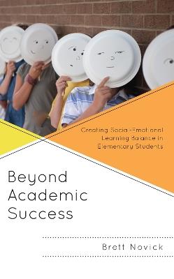 Beyond Academic Success: Creating Social-Emotional Learning Balance in Elementary Students - Brett Novick - cover