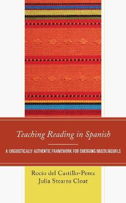 Teaching Reading in Spanish: A Linguistically Authentic Framework for Emerging Multilinguals - Rocio del Castillo-Perez,Julia Stearns Cloat - cover
