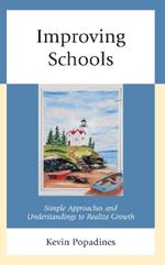 Improving Schools: Simple Approaches and Understandings to Realize Growth