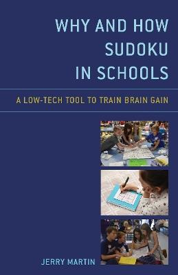 Why and How Sudoku in Schools: A Low-Tech Tool to Train Brain Gain - Jerry Martin - cover