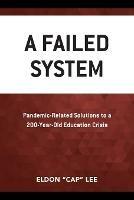 A Failed System: Pandemic-Related Solutions to a 200-Year-Old Education Crisis