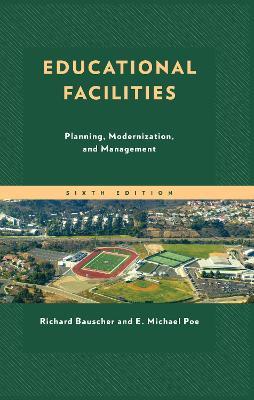 Educational Facilities: Planning, Modernization, and Management - Richard Bauscher,E. Michael Poe - cover