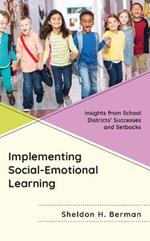 Implementing Social-Emotional Learning: Insights from School Districts’ Successes and Setbacks