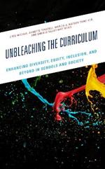 Unbleaching the Curriculum: Enhancing Diversity, Equity, Inclusion, and Beyond in Schools and Society