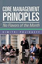 Core Management Principles: No Flavors of the Month