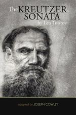 The Kreutzer Sonata by Leo Tolstoy: (Adapted by Joseph Cowley)