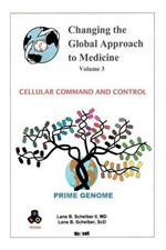 Changing the Global Approach to Medicine, Volume 3: Cellular Command and Control