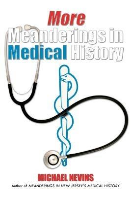 More Meanderings in Medical History - Michael Nevins - cover