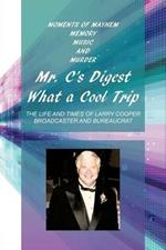 Mr. C's Digest - What a Cool Trip: Moments of Mayhem, Memory, Music and Murder