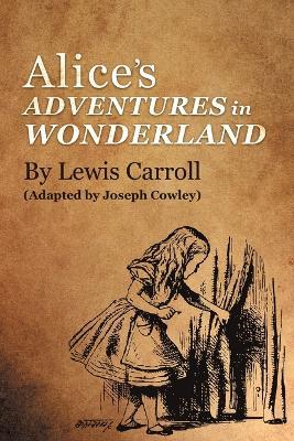 Alice's Adventures in Wonderland by Lewis Carroll: (Adapted by Joseph Cowley) - Joseph Cowley - cover