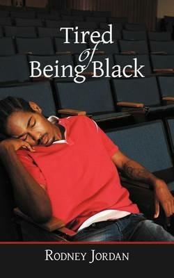 Tired of Being Black - Rodney Jordan - cover