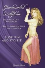 Quintessential Bellydance: Beginner Class Companion