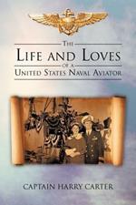 The Life and Loves of a United States Naval Aviator