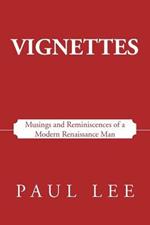 Vignettes: Musings and Reminiscences of a Modern Renaissance Man