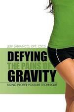 Defying the Pains of Gravity: Using Proper Posture Technique