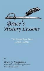 Bruce's History Lessons - The Second Five Years (2006 - 2011)