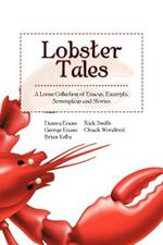 Lobster Tales: A Loose Collection of Essays, Excerpts, Screenplays and Stories