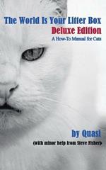 The World Is Your Litter Box: Deluxe Edition: A How-To Manual for Cats