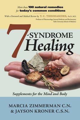 7 Syndrome Healing: Supplements for the Mind and Body - Marcia Zimmerman,Jayson Kroner - cover