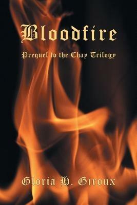 Bloodfire: Prequel to the Chay Trilogy - Gloria H Giroux - cover