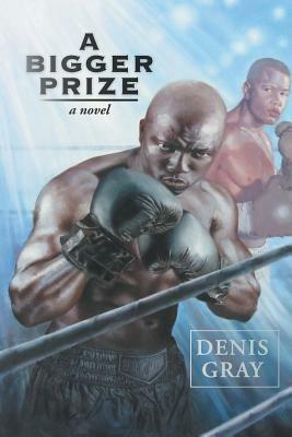 A Bigger Prize - Denis Gray - cover